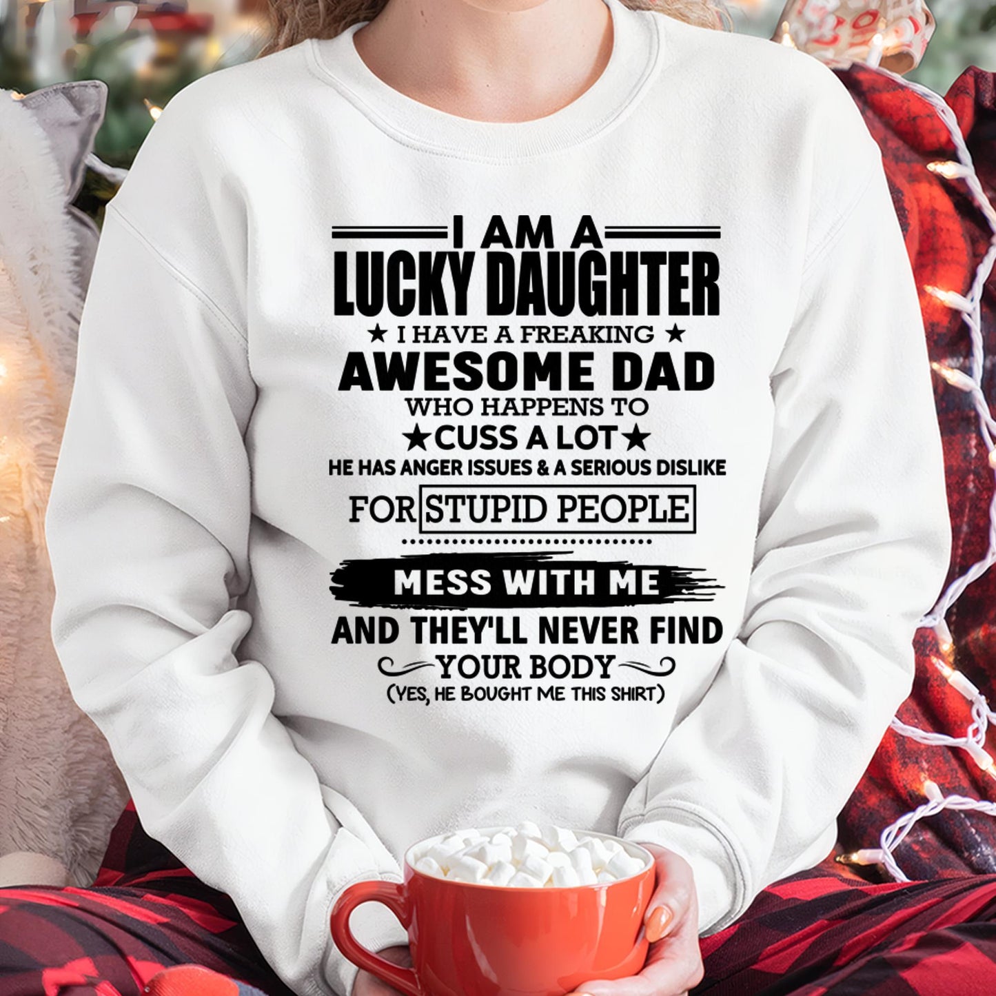 I'm Lucky Daughter - Gift for Daughter from Dad - ntnt00 (SKU-T1406DD-00)