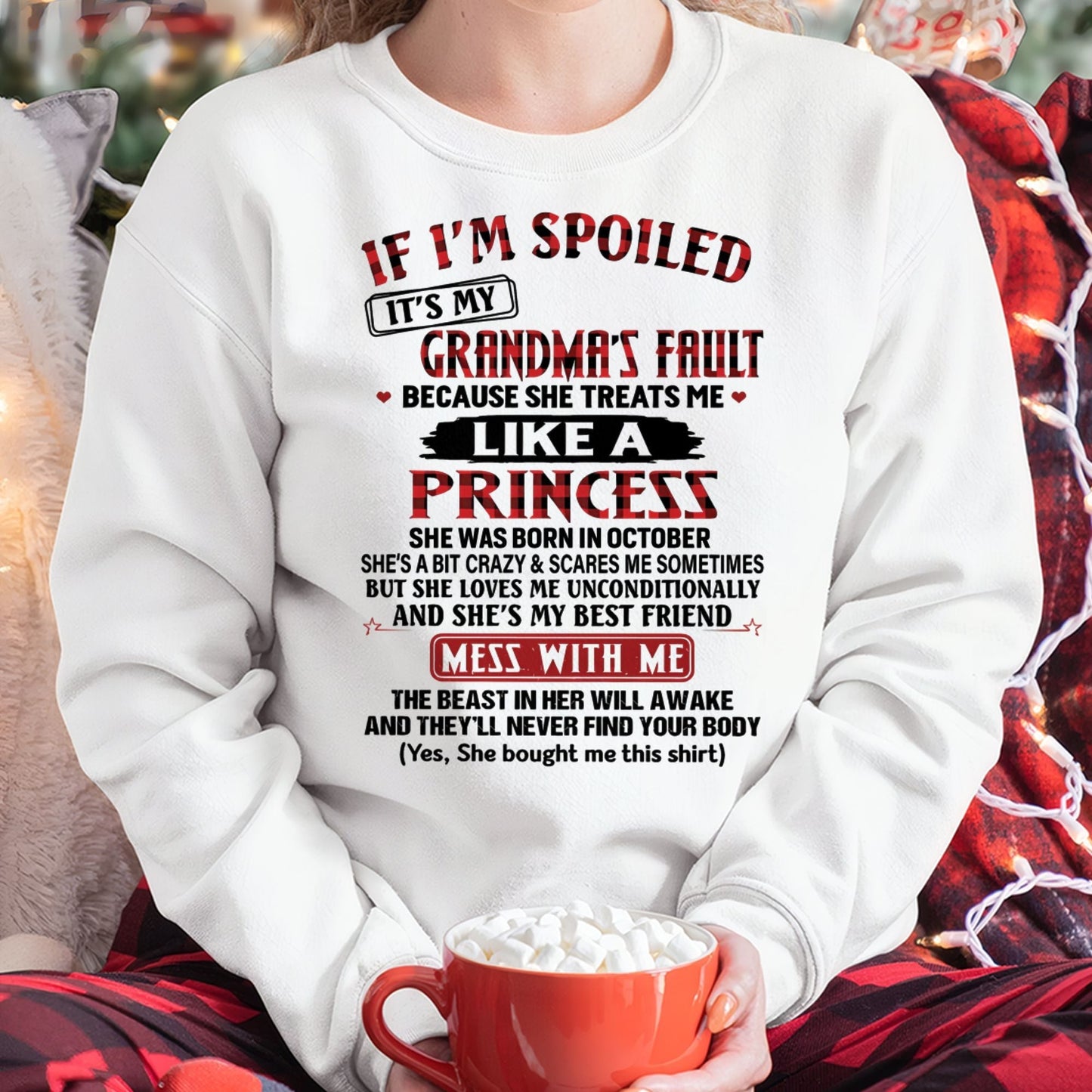 IF I'M SPOILED IT'S MY GRANDMA'S FAULT ♥ BECAUSE SHE TREATS ME ♥ LIKE A PRINCESS - From Grandma for granddaughter - NTTD10 (SKU07-92-10)