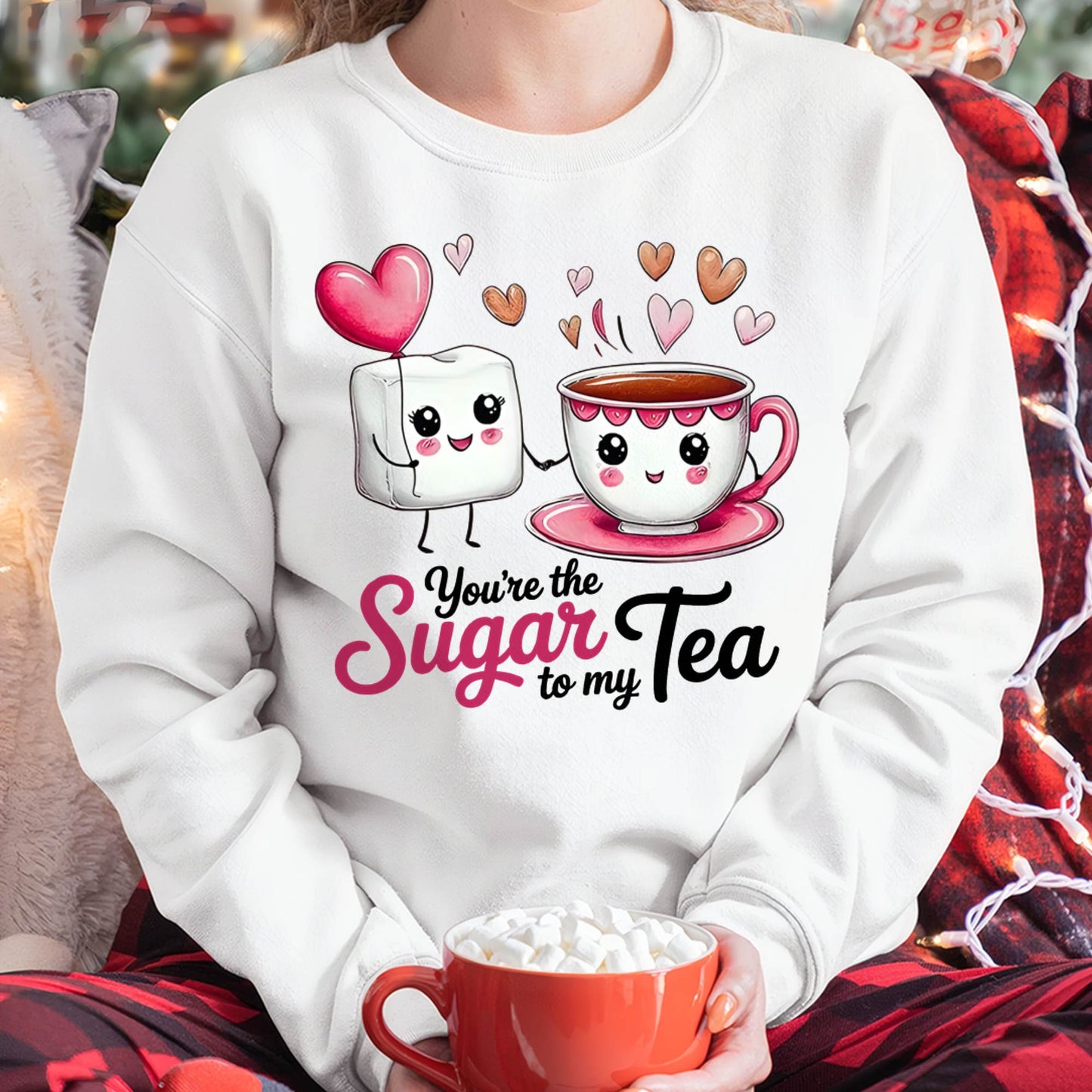 YOU'RE THE SUGAR TO MY TEA - VALENTINE T-SHIRT FROM BOYFRIEND, HUSBAND - ntnt00 (SKU26T-01-29)