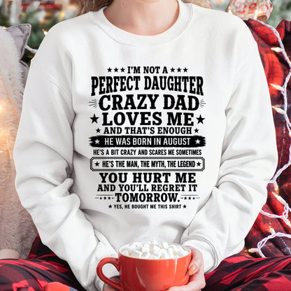 August Dad Shirt - I'm Not A Perfect Daughter But My Crazy Dad Loves Me From Dad - NTNT08 - (SKU2608-333-08)