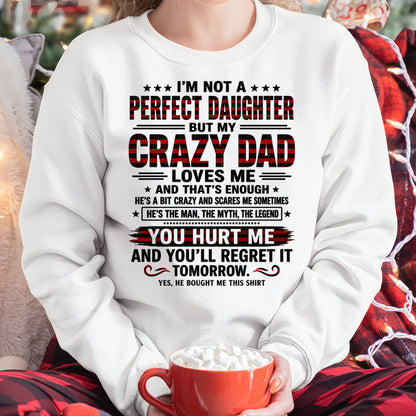 Dad Shirt - I'm Not A Perfect Daughter But My Crazy Dad Loves Me From Dad - NTNT00 - (SKU2608-423-00)