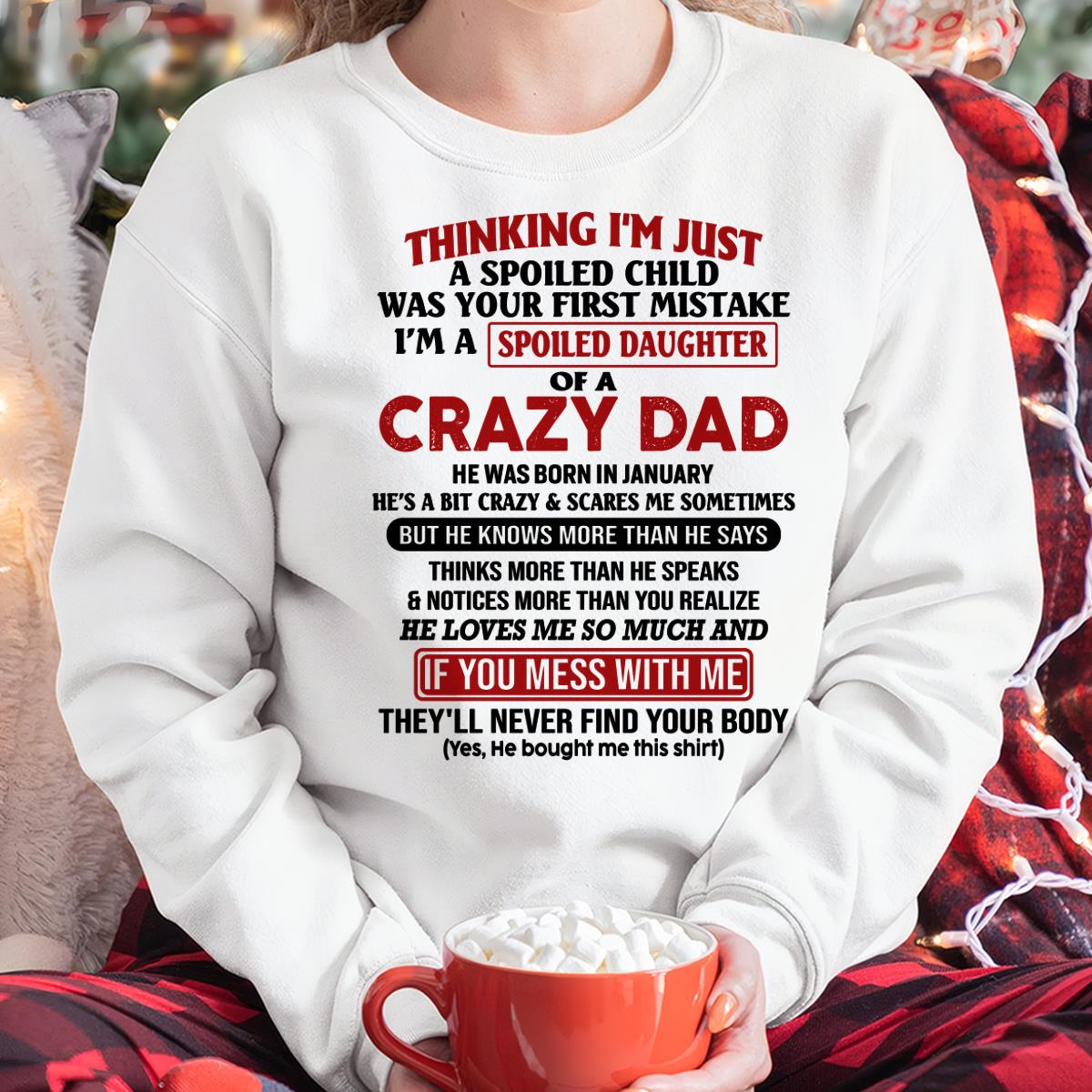 January - I Am Spoiled Daughter Of A Crazy Dad - Gift for Daughter From Dad - ntnt01 (SKU-TDD-SPOILED-01)