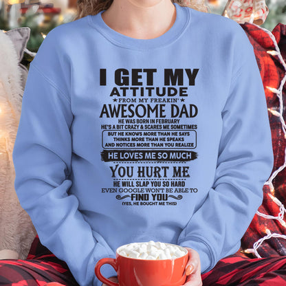 February - I GET MY ATTITUDE FROM MY FREAKIN' AWESOME DAD - Gift for Son and Daughter From Dad - ntnt02 (SKU-TDD-02)