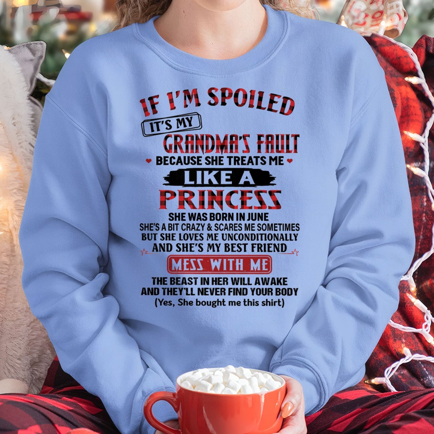 IF I'M SPOILED IT'S MY GRANDMA'S FAULT ♥ BECAUSE SHE TREATS ME ♥ LIKE A PRINCESS - From Grandma for granddaughter - NTTD06 (SKU07-92-06)
