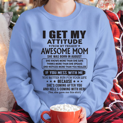 AUGUST - I GET MY ATTITUDE FROM AWESOME MOM - to my Daughter from Mom - ntnt08 (SKU08-17-08)