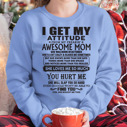 October - Thanks Mom - I GET MY ATTITUDE FROM MY FREAKIN' AWESOME MOM - Gift for Son and Daughter From Mom - ntnt10 October (SKU-TMD-10)