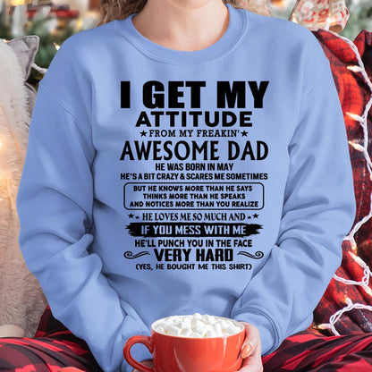 May - Thanks Dad - I GET MY ATTITUDE FROM MY FREAKIN' AWESOME DAD - Gift for Son and Daughter From Dad - ntnt05 (SKU-TDD-CU-05) May