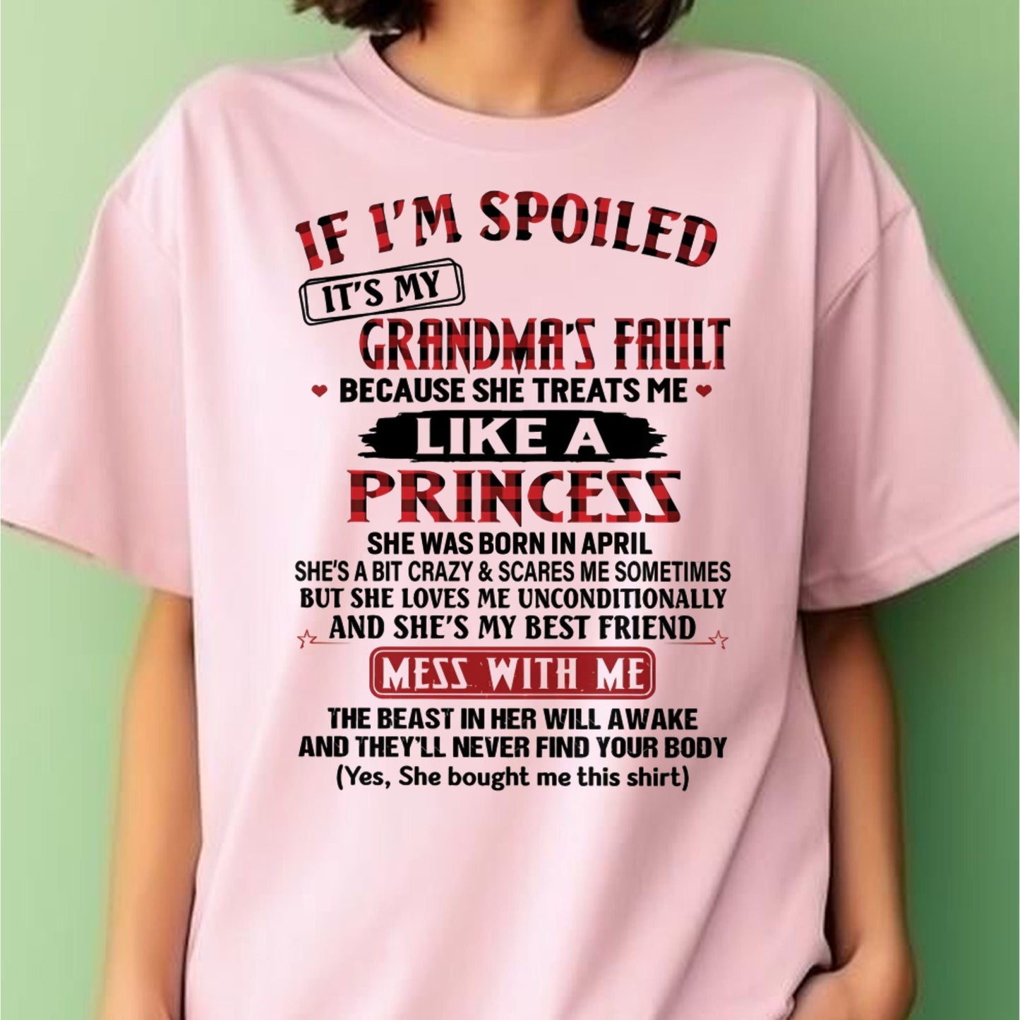 IF I'M SPOILED IT'S MY GRANDMA'S FAULT ♥ BECAUSE SHE TREATS ME ♥ LIKE A PRINCESS - From Grandma for granddaughter - NTTD04 (SKU07-92-04)