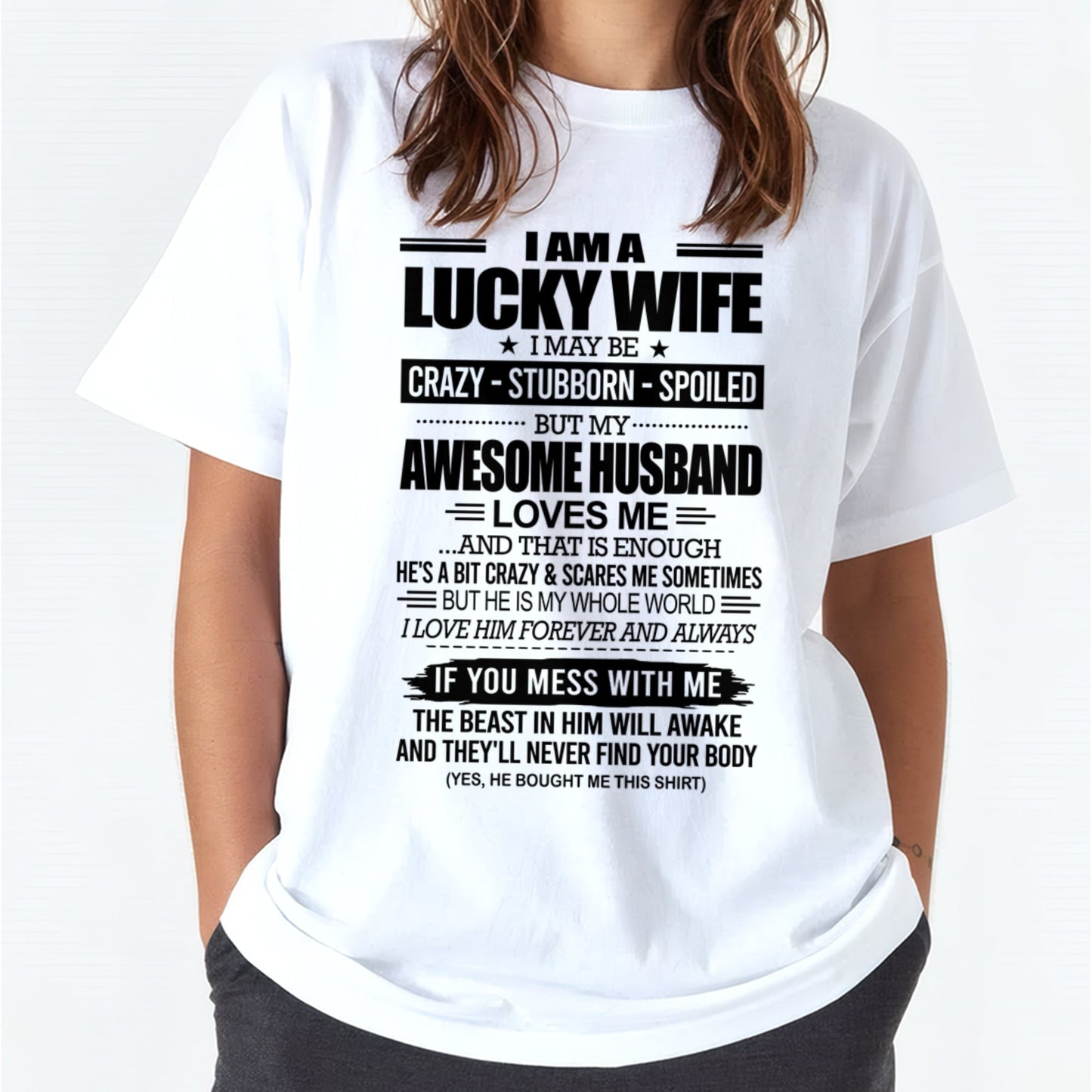 I AM A LUCKY WIFE I MAY BE CRAZY - STUBBORN - SPOILED T-Shirt – Birthday Gift From Husband / Man - ntnt00 (SKU12-297-00)