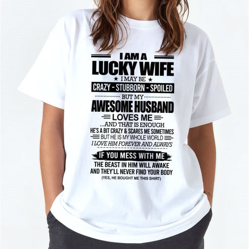 I AM A LUCKY WIFE I MAY BE CRAZY - STUBBORN - SPOILED T-Shirt – Birthday Gift From Husband / Man - ntnt00 (SKU12-297-00)