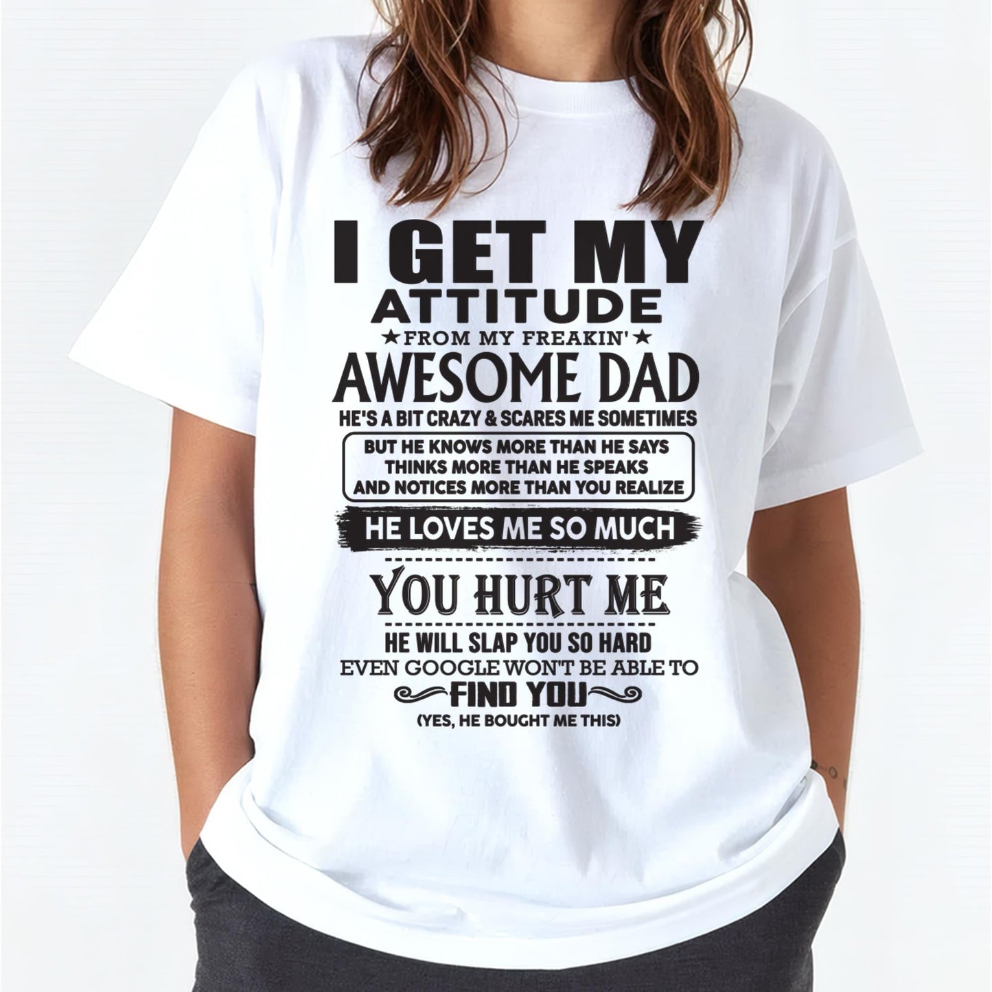 I GET MY ATTITUDE FROM MY FREAKIN' AWESOME DAD - Gift for Son and Daughter From Dad - ntnt00 (SKU-TDD-00)