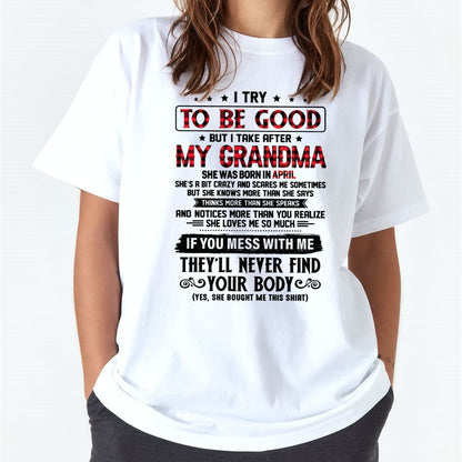 I TRY TO BE GOOD BUT I TAKE AFTER MY GRANDMA - From grandma for granddaughter - NTTD04 (SKU07-102-04)