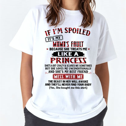 IF I'M SPOILED IT'S MY MIMI'S FAULT ♥ BECAUSE SHE TREATS ME ♥ LIKE A PRINCESS - From Grandma for granddaughter - ntnt00