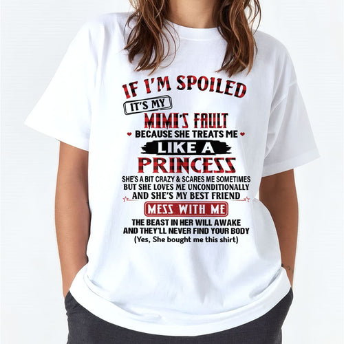 IF I'M SPOILED IT'S MY MIMI'S FAULT ♥ BECAUSE SHE TREATS ME ♥ LIKE A PRINCESS - From Grandma for granddaughter - ntnt00