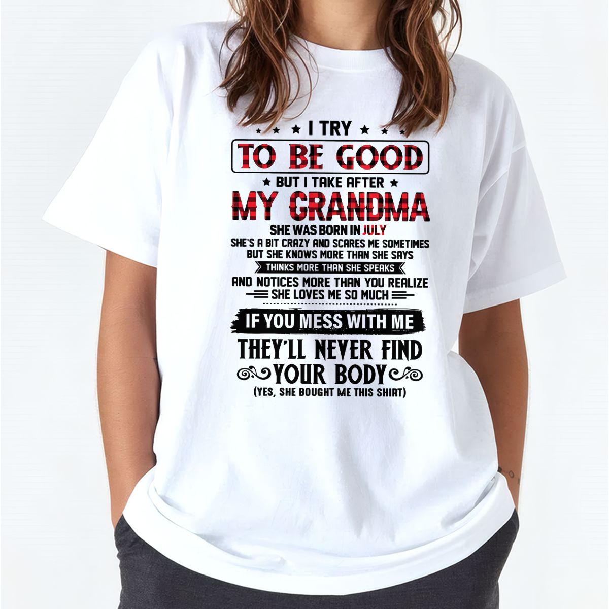 I TRY TO BE GOOD BUT I TAKE AFTER MY GRANDMA - From grandma for granddaughter - NTTD07 (SKU07-102-07)