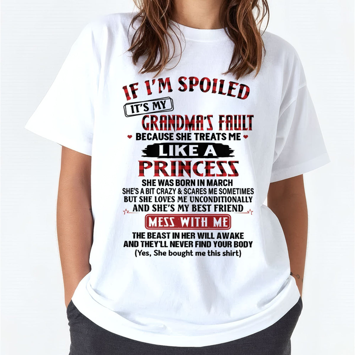 IF I'M SPOILED IT'S MY GRANDMA'S FAULT ♥ BECAUSE SHE TREATS ME ♥ LIKE A PRINCESS - From Grandma for granddaughter - ntnt03 (SKU07-92-03)