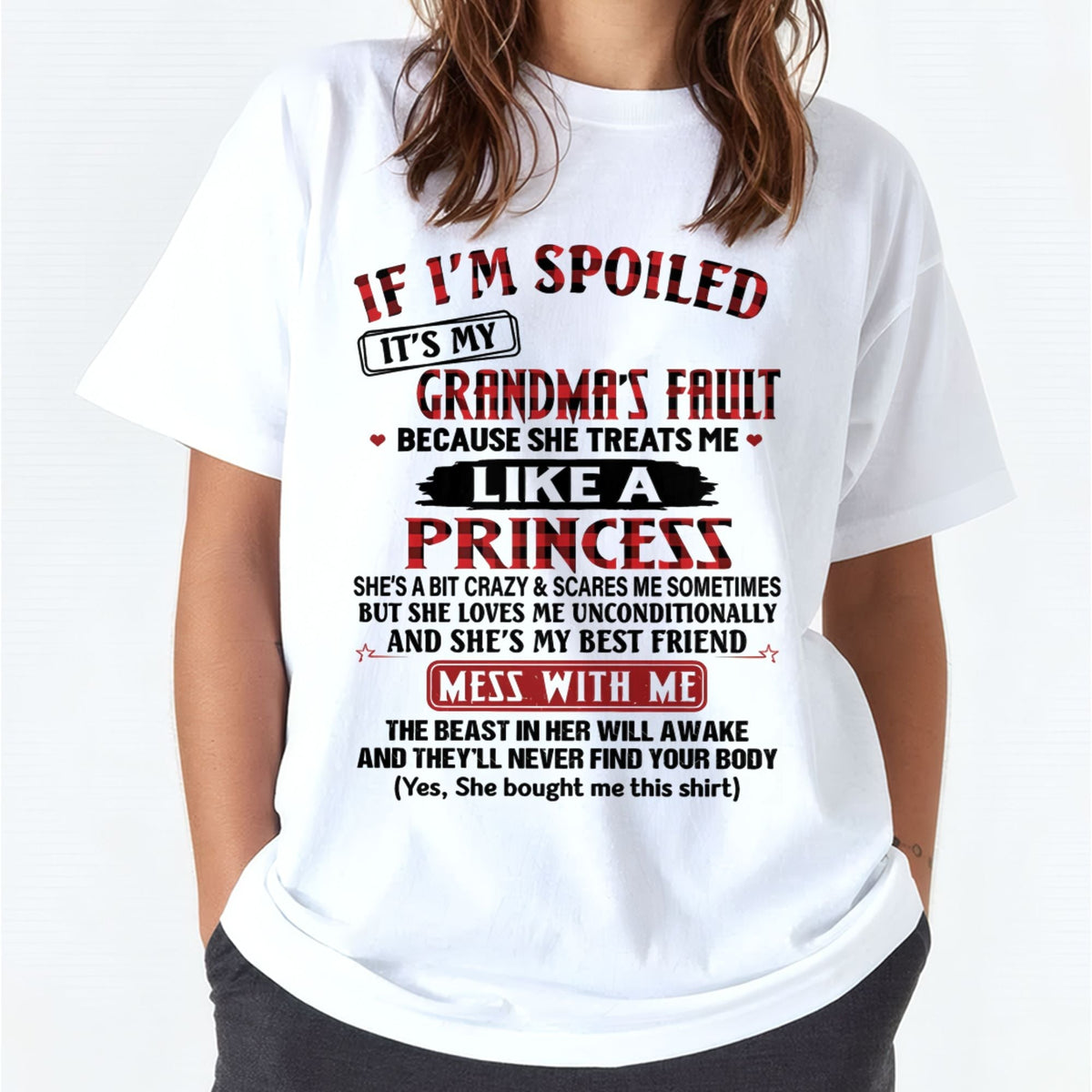 IF I'M SPOILED IT'S MY GRANDMA'S FAULT ♥ BECAUSE SHE TREATS ME ♥ LIKE A PRINCESS - From Grandma for granddaughter - ntnt00 (SKU07-92-00)