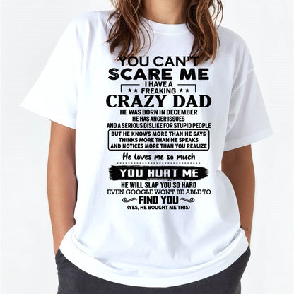 December - You Can’t Scare Me I Have a Freaking Crazy Dad T-Shirt - Gift From Dad - ntnt12 (SKU10-178-12)