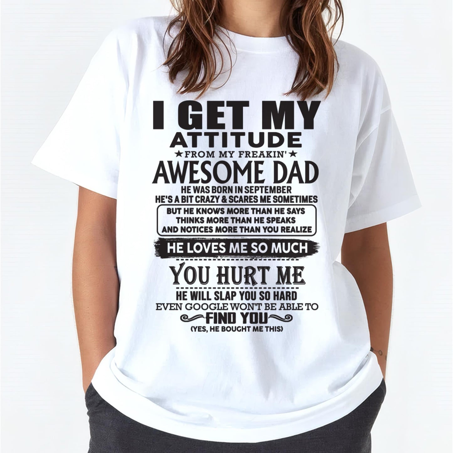 September - I GET MY ATTITUDE FROM MY FREAKIN' AWESOME DAD - Gift for Son and Daughter From Dad - ntnt09 (SKU-TDD-09)