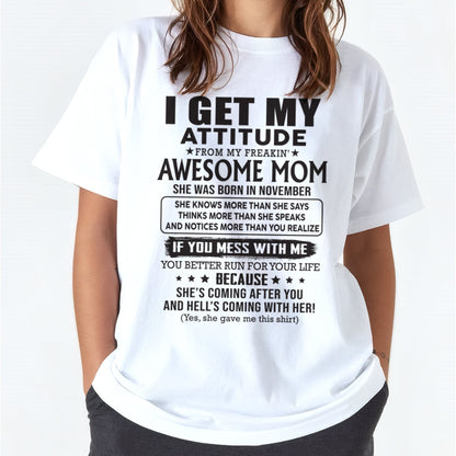 NOVEMBER - I GET MY ATTITUDE FROM AWESOME MOM - to my Daughter from Mom - ntnt11 (SKU08-17-11)