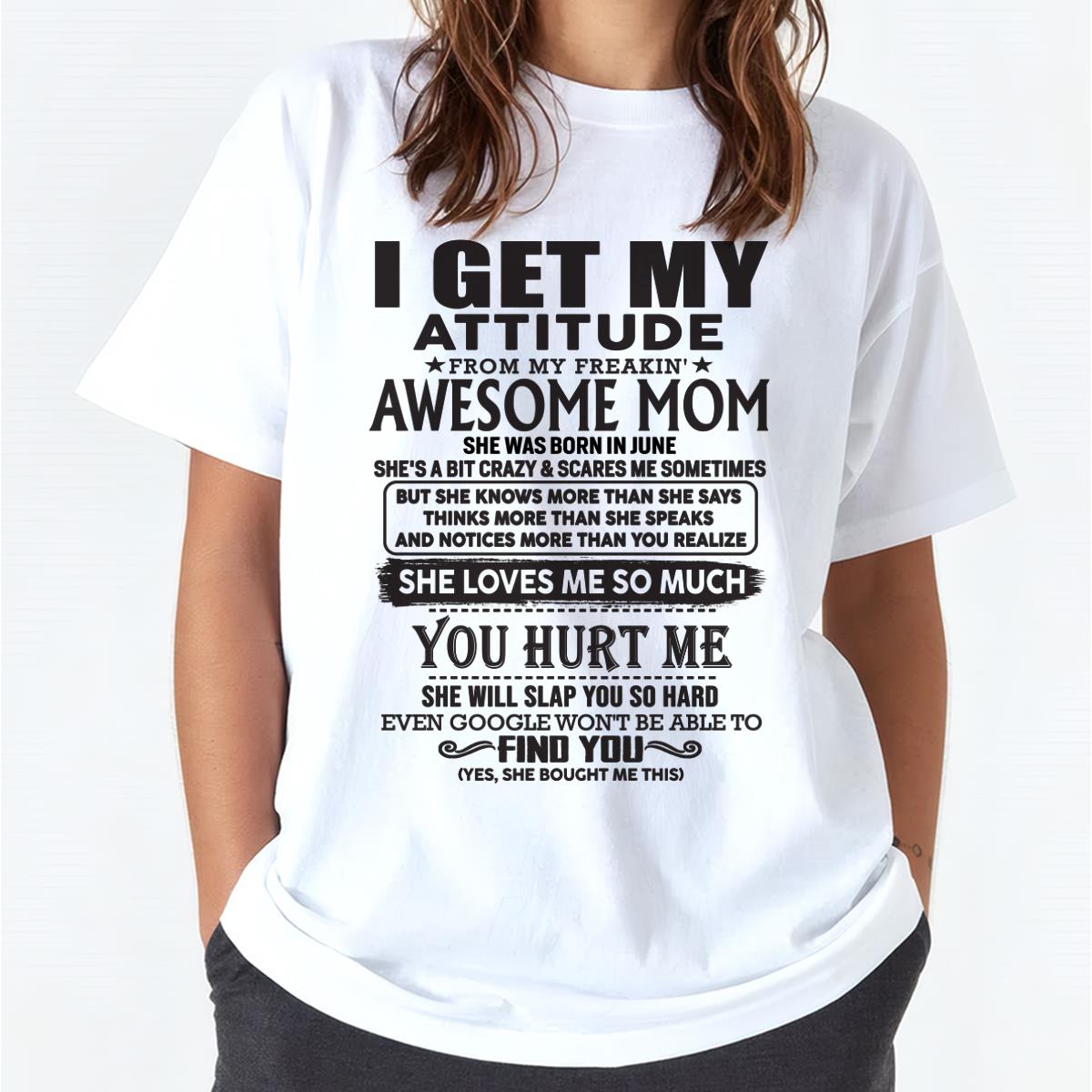 June - Thanks Mom - I GET MY ATTITUDE FROM MY FREAKIN' AWESOME MOM - Gift for Son and Daughter From Mom - ntnt06 June (SKU-TMD-06)