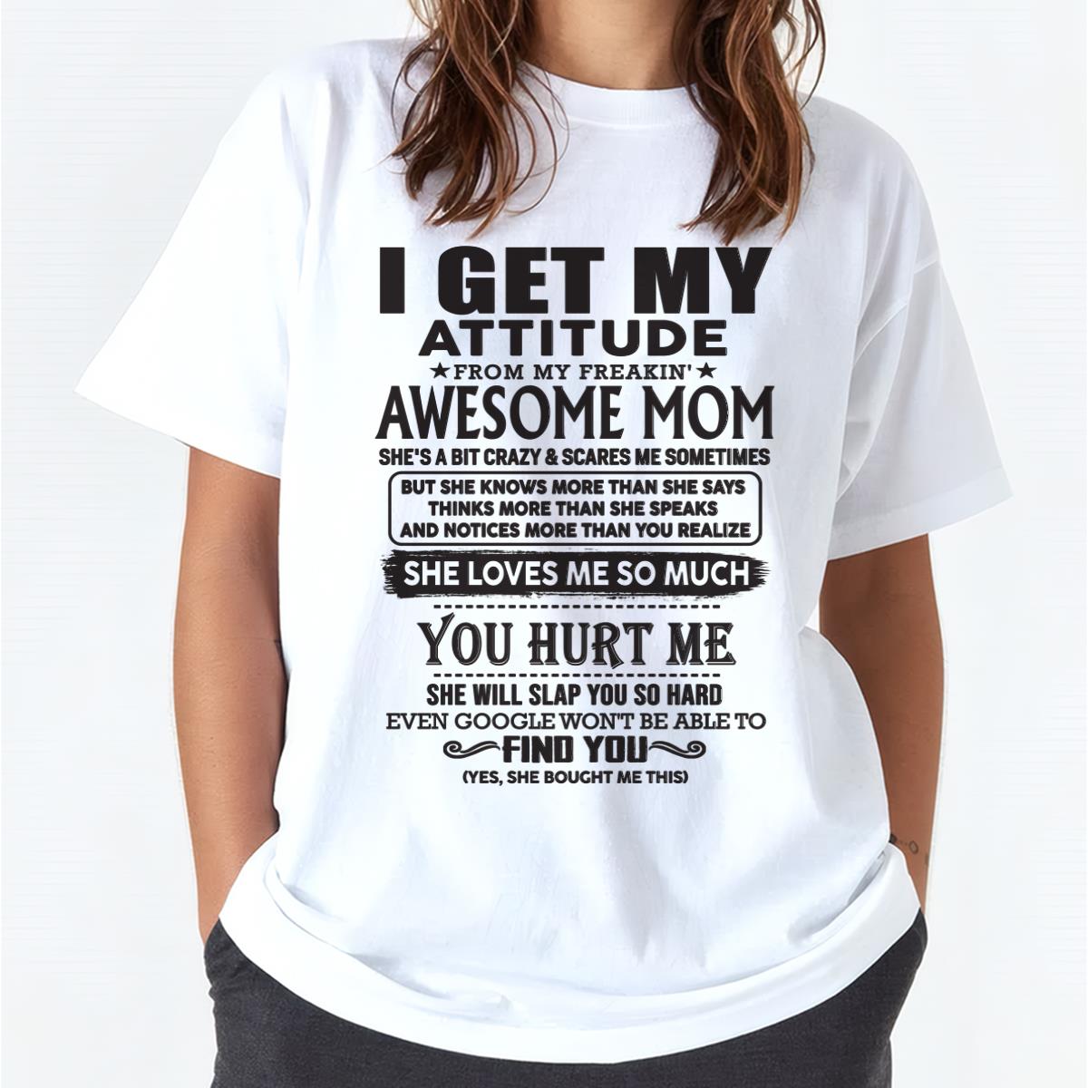 Thanks Mom - I GET MY ATTITUDE FROM MY FREAKIN' AWESOME MOM - Gift for Son and Daughter From Mom - ntnt00 (SKU-TMD-00)