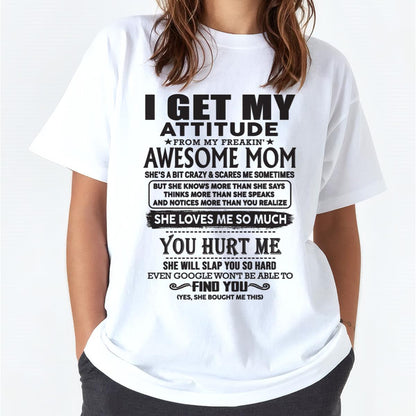 Thanks Mom - I GET MY ATTITUDE FROM MY FREAKIN' AWESOME MOM - Gift for Son and Daughter From Mom - ntnt00 (SKU-TMD-00)