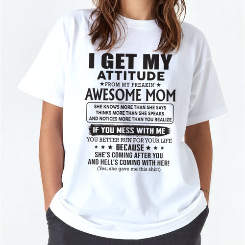 I GET MY ATTITUDE FROM AWESOME MOM - to my Daughter from Mom - ntnt00 (SKU08-17-00)