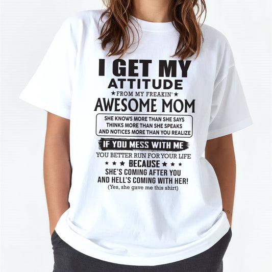 I GET MY ATTITUDE FROM AWESOME MOM - to my Daughter from Mom - ntnt00 (SKU08-17-00)
