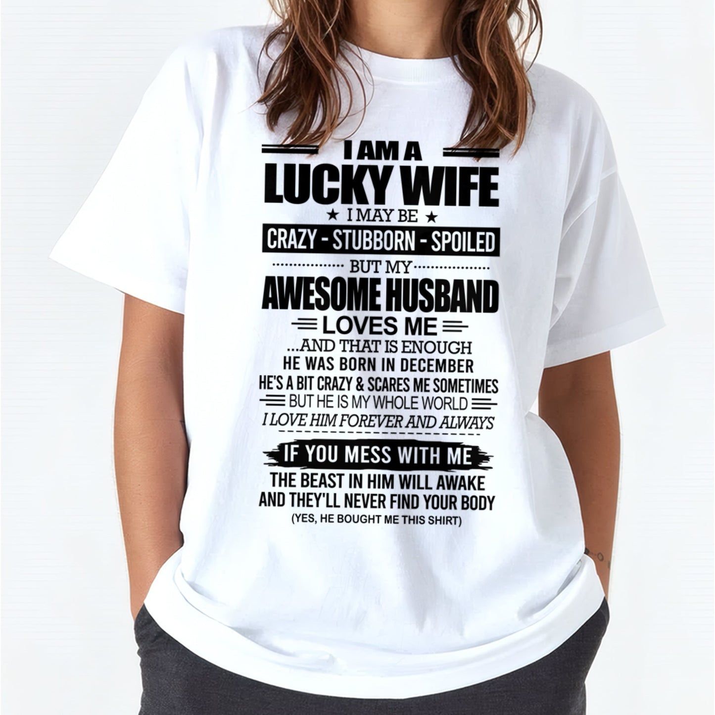 I AM A LUCKY WIFE I MAY BE CRAZY - STUBBORN - SPOILED T-Shirt – Birthday Gift From December Husband / Man - ntnt12 (SKU12-297-12)