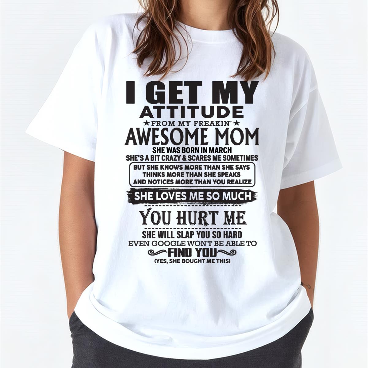 March - Thanks Mom - I GET MY ATTITUDE FROM MY FREAKIN' AWESOME MOM - Gift for Son and Daughter From Mom - ntnt03 March (SKU-TMD-03)