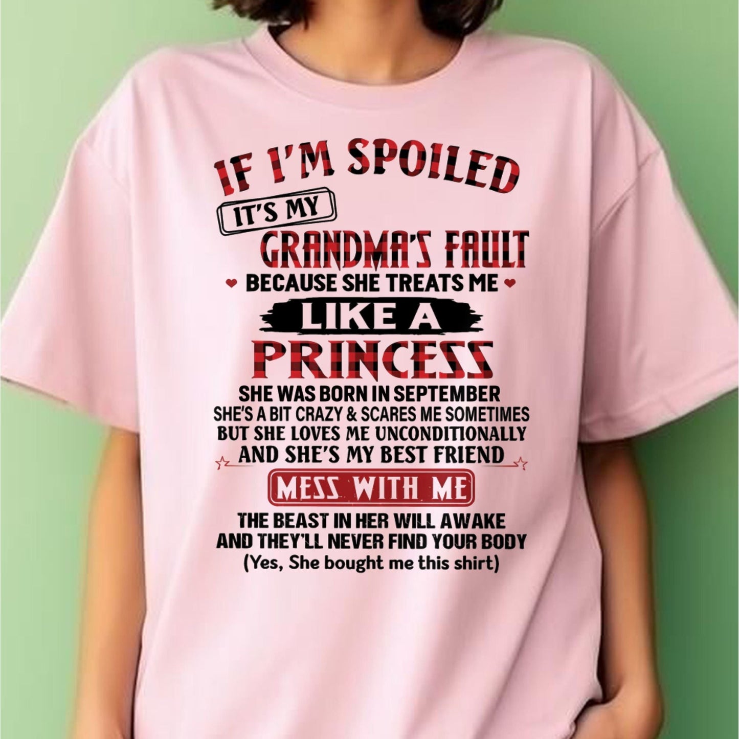 IF I'M SPOILED IT'S MY GRANDMA'S FAULT ♥ BECAUSE SHE TREATS ME ♥ LIKE A PRINCESS - From Grandma for granddaughter - ntnt09 (SKU07-92-09)