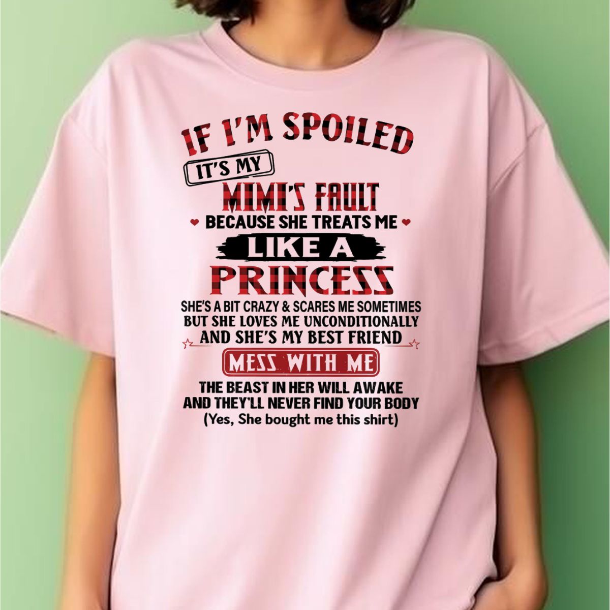 IF I'M SPOILED IT'S MY MIMI'S FAULT ♥ BECAUSE SHE TREATS ME ♥ LIKE A PRINCESS - From Grandma for granddaughter - ntnt00