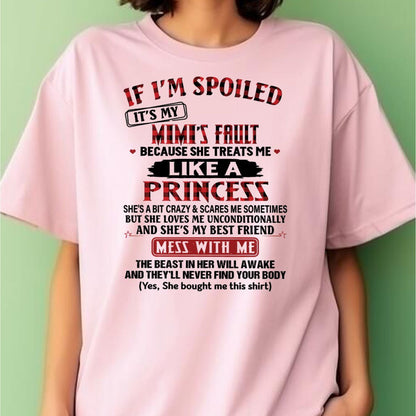 IF I'M SPOILED IT'S MY MIMI'S FAULT ♥ BECAUSE SHE TREATS ME ♥ LIKE A PRINCESS - From Grandma for granddaughter - ntnt00