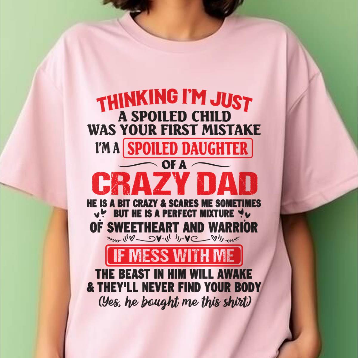 I AM A SPOILED CHILD WAS YOUR FIRST MISTAKE - FROM DAD - ntnt00