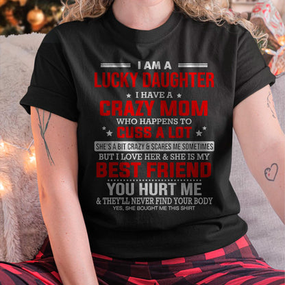 I Am a Lucky Daughter I Have a Crazy Mom - Gift for Daughter From Mom - ntnt00