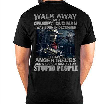DECEMBER - WALK AWAY I AM A GRUMPY OLD MAN - T-SHIRT FOR MAN - ntnt12 (SKU08-29-12)