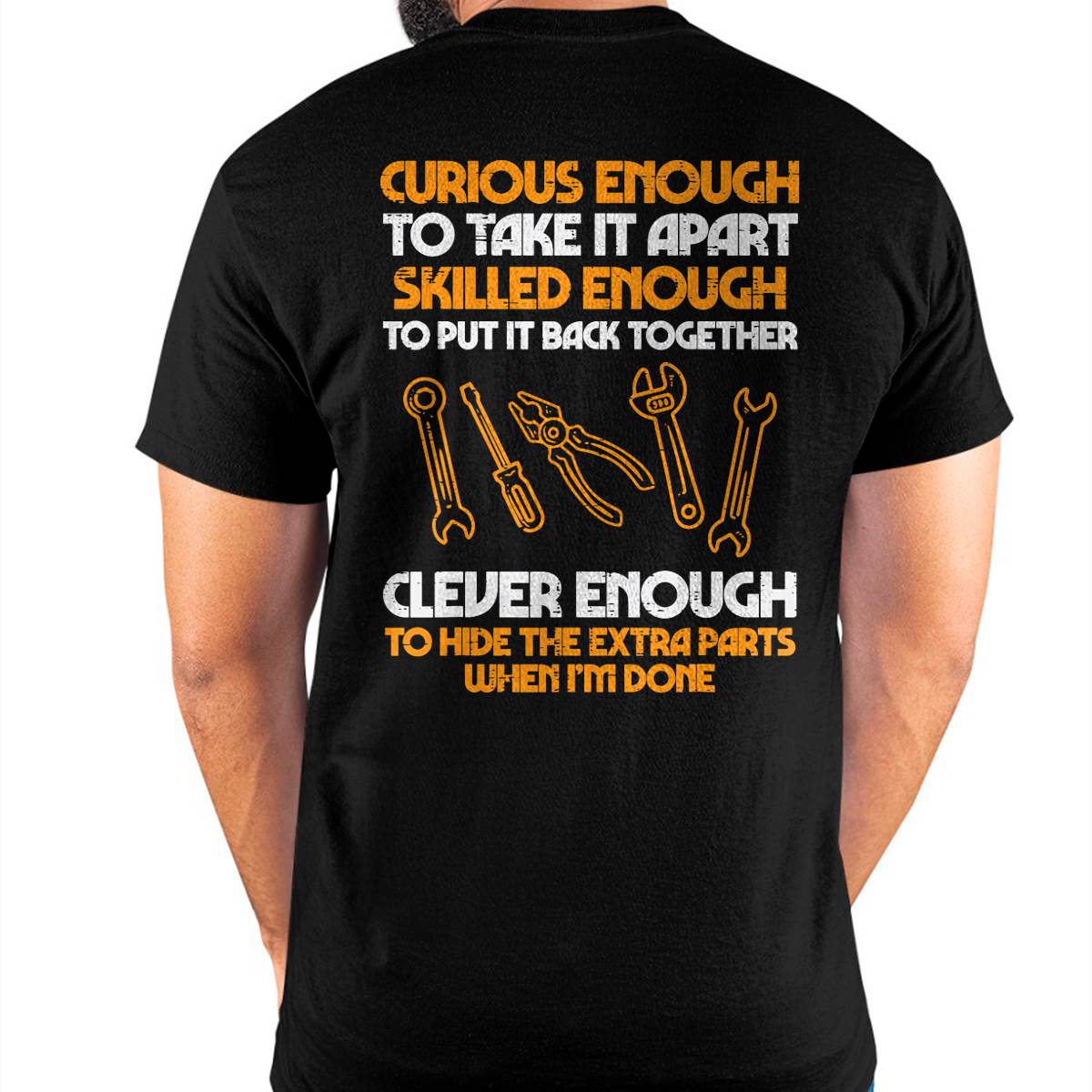 Curious Enough To Take It Apart Car Auto Garage Mechanic Men T-Shirt - Gift For Mechanic - ntnt (SKUM08-D12)