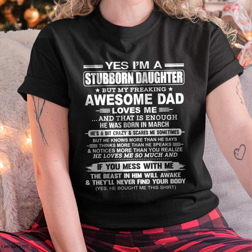 Yes I’m A Stubborn Daughter T-Shirt – Birthday Gift From March Dad / Man - ntnt03 (SKU11-34-03)