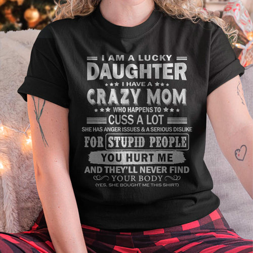 I Am a Lucky Daughter I Have a Crazy Mom - Gift for Daughter From Mom - ntnt00
