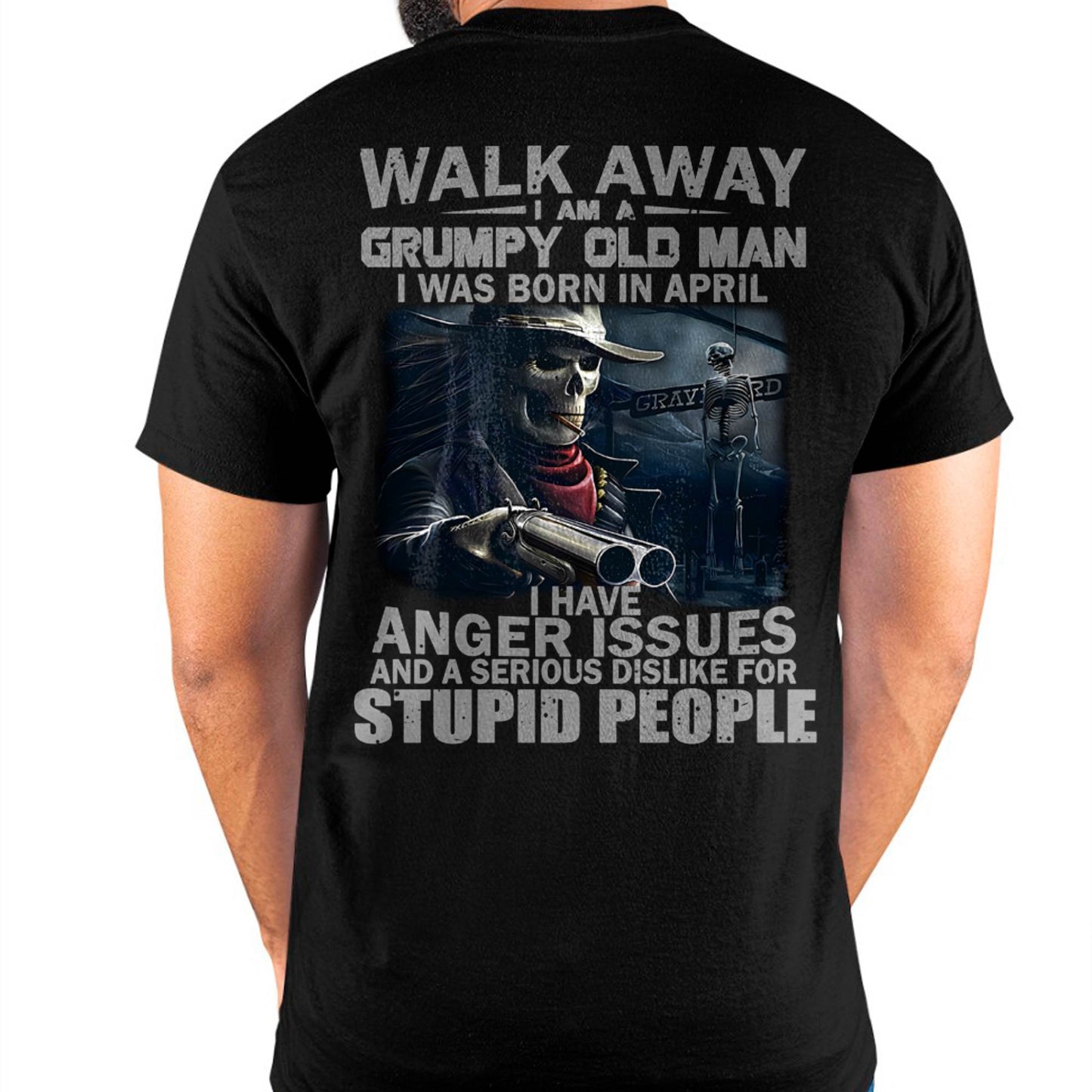 APRIL - WALK AWAY I AM A GRUMPY OLD MAN - T-SHIRT FOR MAN - ntnt04 (SKU08-29-04)