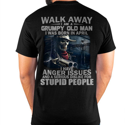 APRIL - WALK AWAY I AM A GRUMPY OLD MAN - T-SHIRT FOR MAN - ntnt04 (SKU08-29-04)