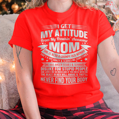 I Get My Attitude From My Freaking Awesome Mom - Gift for Daughter From Mom - ntnt00