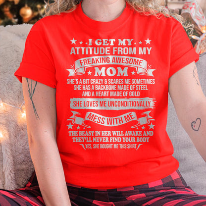 I Get My Attitude From My Freaking Awesome Mom - Gift for Daughter From Mom - ntnt00 (SKUT-2807MD)