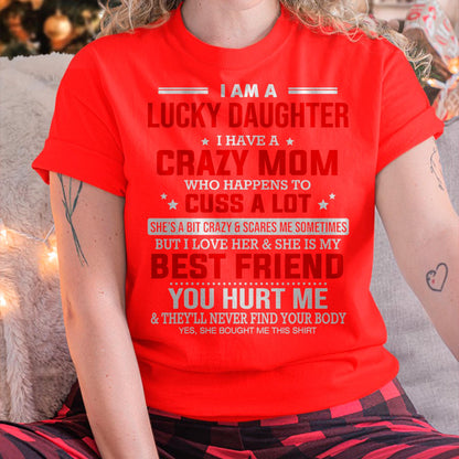 I Am a Lucky Daughter I Have a Crazy Mom - Gift for Daughter From Mom - ntnt00
