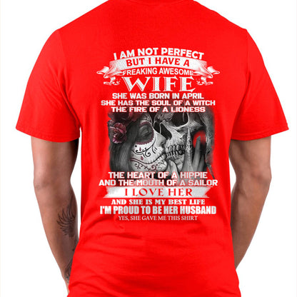 I Am Not Perfect But I Have A Freaking Awesome Wife - Gift For Husband From Wife - ntnt04 (SKU06-31-04)