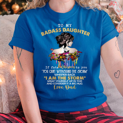 To My Badass Daughter - Gift For Daughter From Dad T-Shirt - ntnt00 (SKUT09-D00)