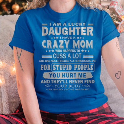 I Am a Lucky Daughter I Have a Crazy Mom - Gift for Daughter From Mom - ntnt00