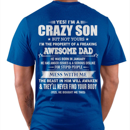 January - Yes! I'm A Crazy Son But Not Yours I'm The Property Of A Freaking Awesome Dad - Gift For Son From Dad - ntnt01 (SKU07-52-01)