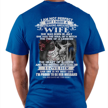 July - I Am Not Perfect But I Have A Freaking Awesome Wife - Gift For Husband From Wife - ntnt07 (SKU06-31-07)